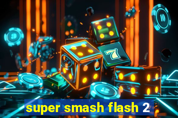 super smash flash 2