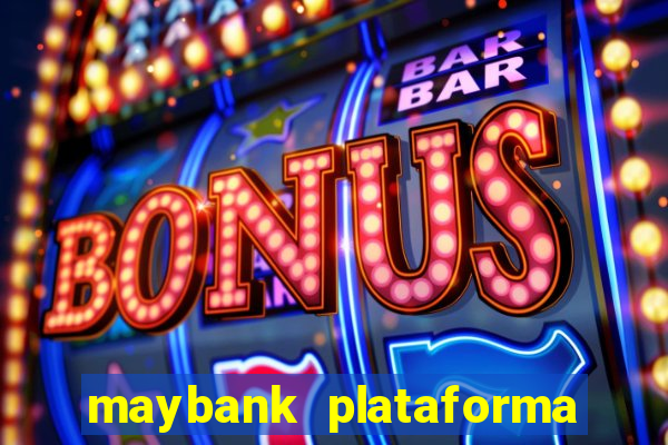 maybank plataforma de jogos