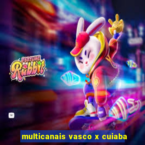 multicanais vasco x cuiaba