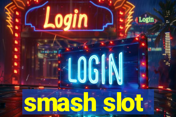 smash slot