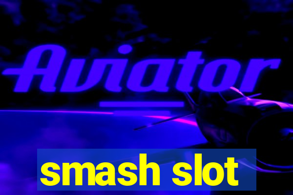 smash slot