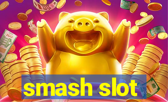 smash slot