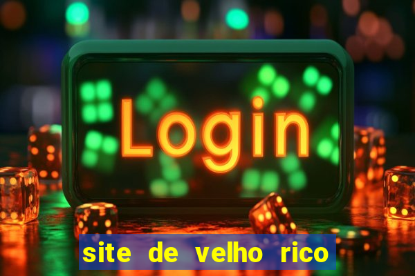 site de velho rico para ganhar pix