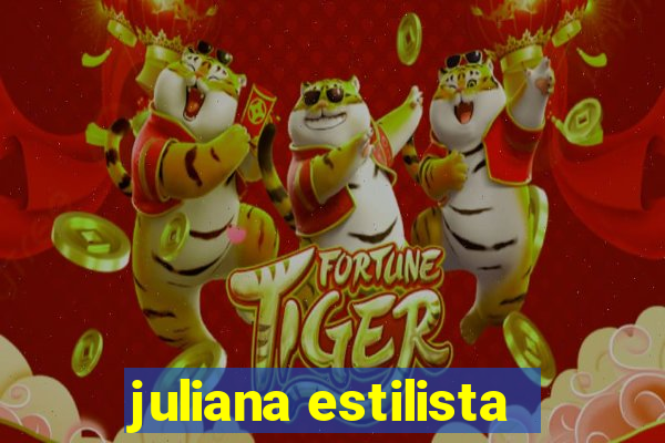 juliana estilista