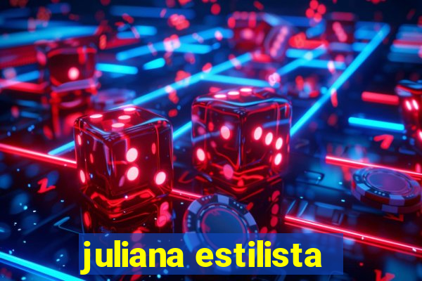 juliana estilista