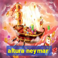 altura neymar