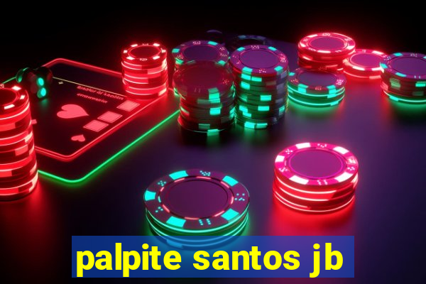 palpite santos jb