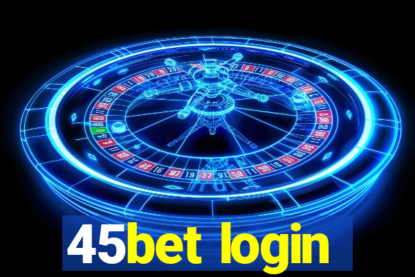 45bet login