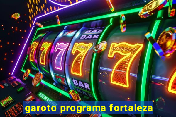 garoto programa fortaleza