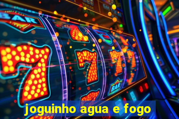 joguinho agua e fogo