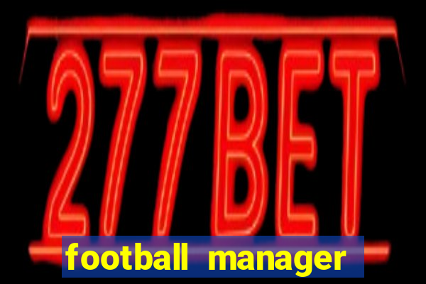 football manager 2024 crackeado