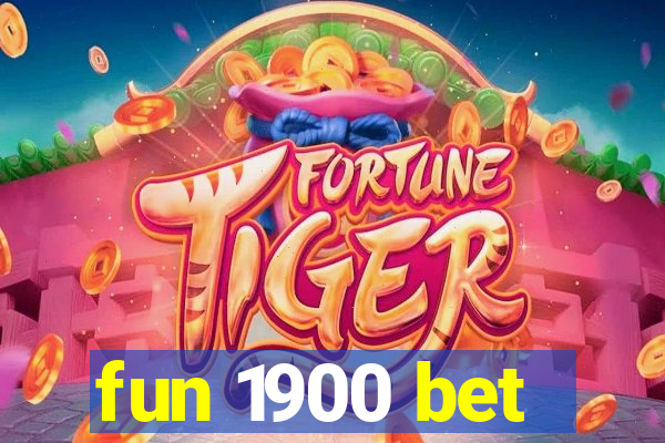 fun 1900 bet