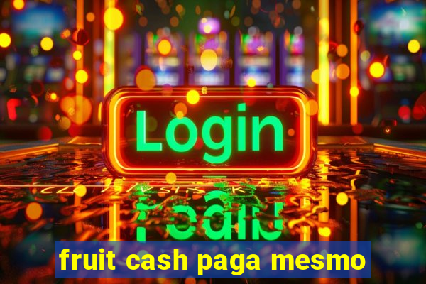 fruit cash paga mesmo