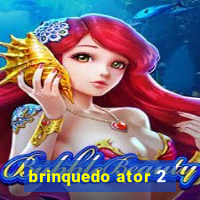 brinquedo ator 2