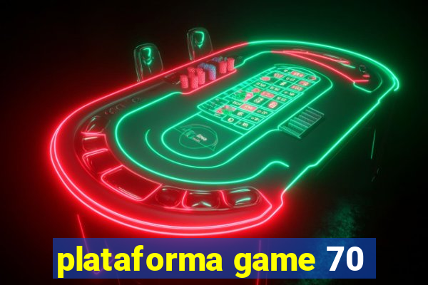 plataforma game 70