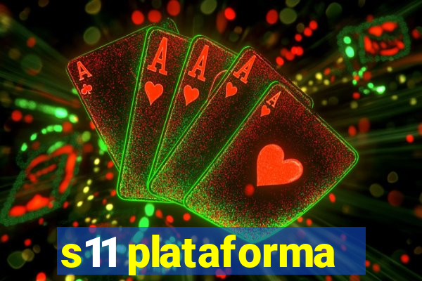 s11 plataforma