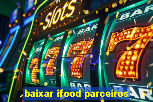 baixar ifood parceiros