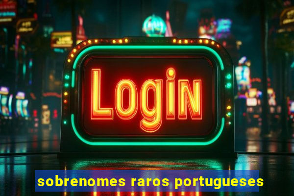 sobrenomes raros portugueses