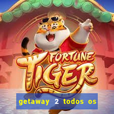 getaway 2 todos os carros 2024