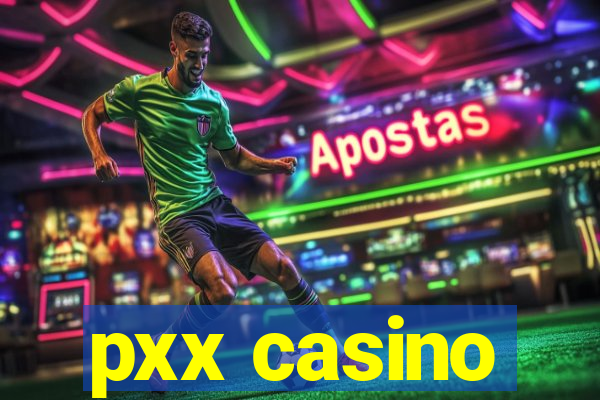 pxx casino