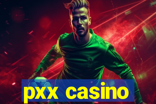 pxx casino