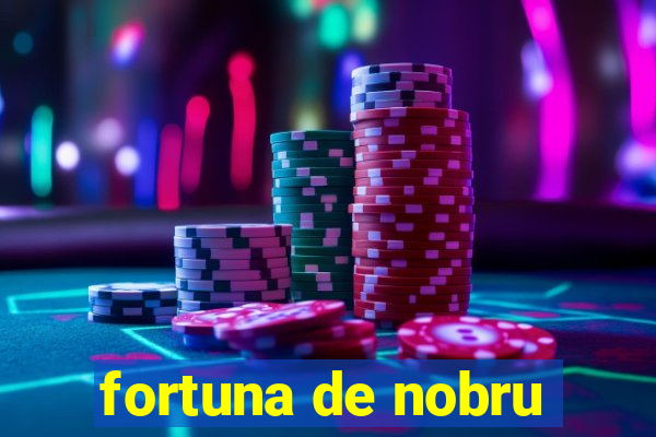 fortuna de nobru