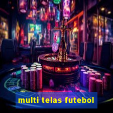 multi telas futebol