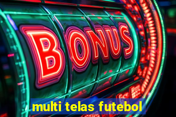 multi telas futebol