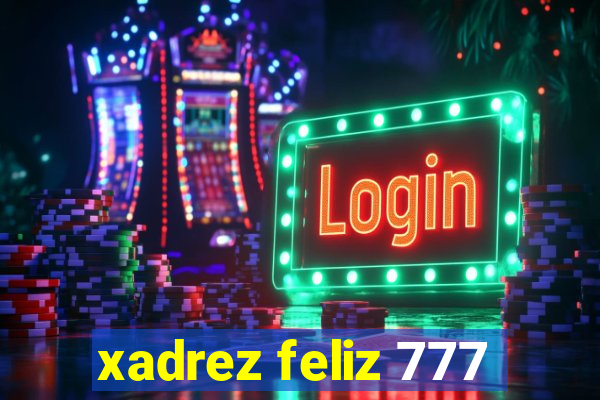 xadrez feliz 777