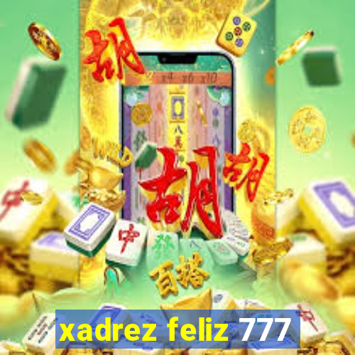 xadrez feliz 777