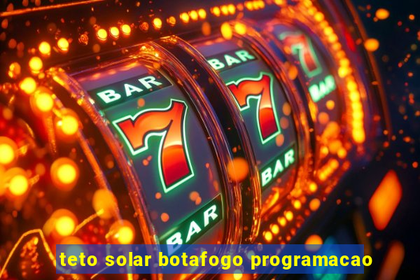 teto solar botafogo programacao