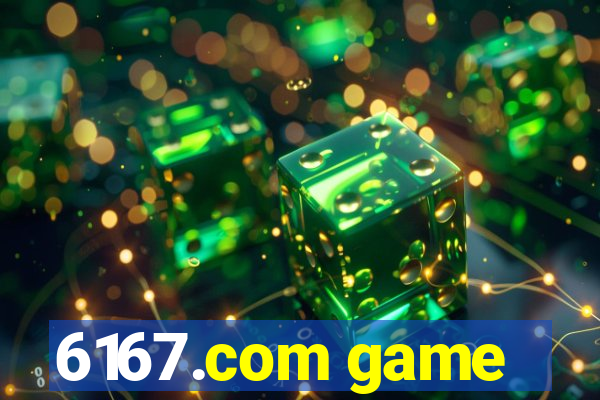 6167.com game