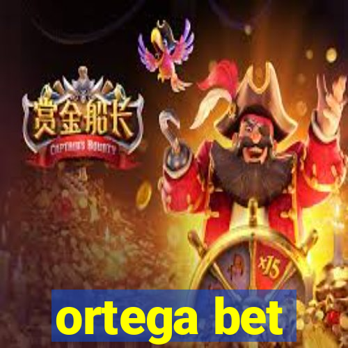 ortega bet