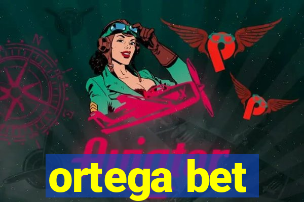 ortega bet