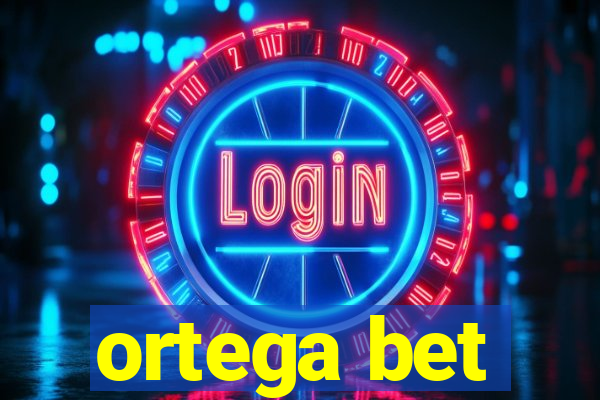 ortega bet