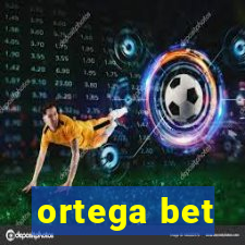 ortega bet