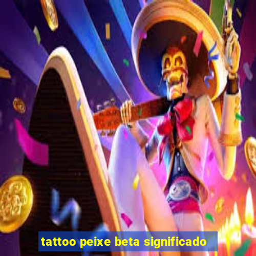 tattoo peixe beta significado