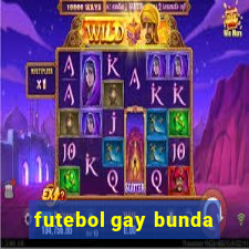 futebol gay bunda