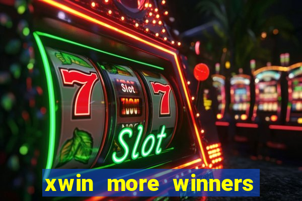 xwin more winners more fun