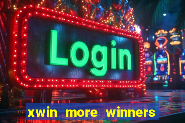 xwin more winners more fun