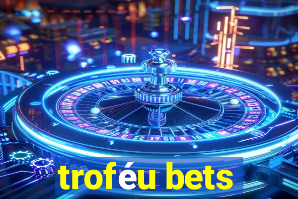 troféu bets