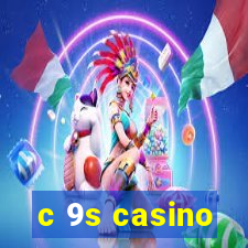 c 9s casino