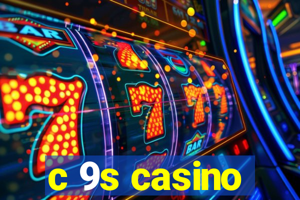 c 9s casino