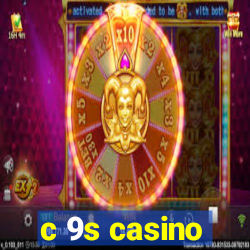 c 9s casino