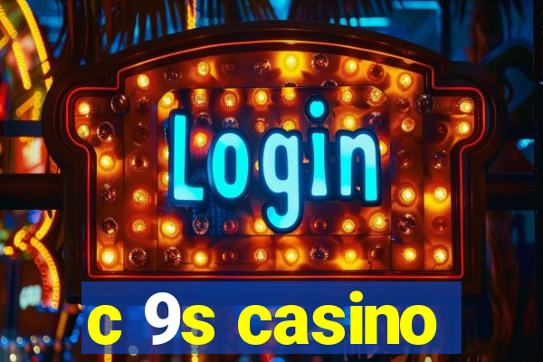 c 9s casino