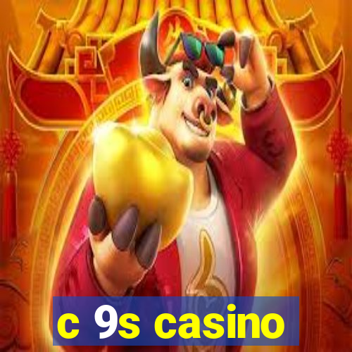 c 9s casino