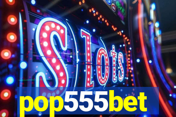 pop555bet