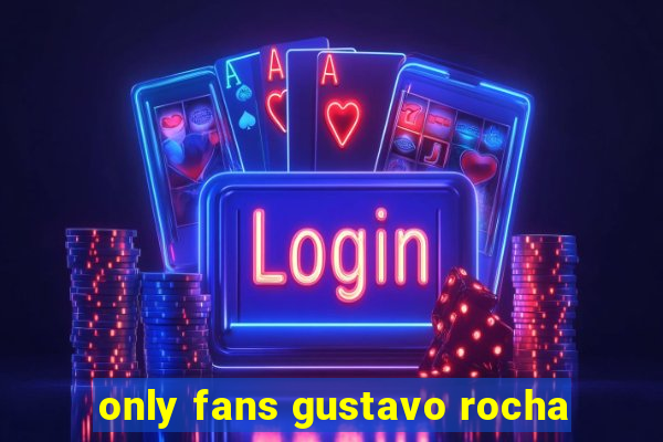 only fans gustavo rocha