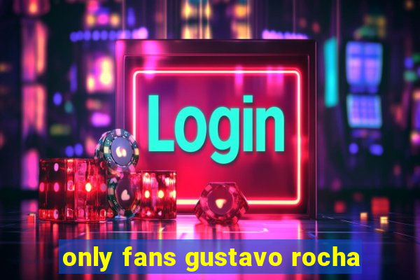 only fans gustavo rocha