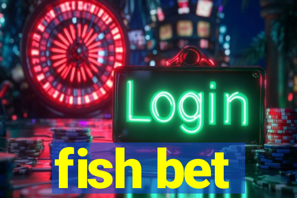 fish bet